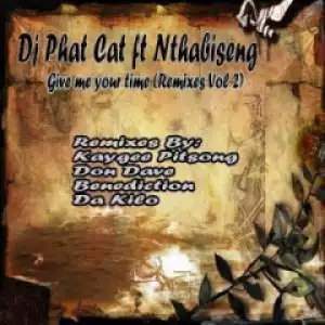 DJ Phat Cat - Give Me your Time (Benedictions Remix) Ft. Nthabiseng